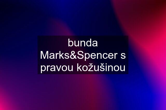 bunda Marks&Spencer s pravou kožušinou