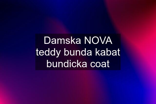 Damska NOVA teddy bunda kabat bundicka coat