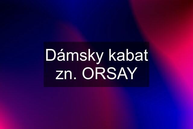 Dámsky kabat zn. ORSAY