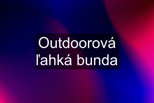 Outdoorová ľahká bunda