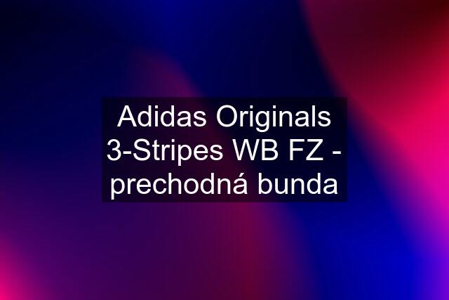 Adidas Originals 3-Stripes WB FZ - prechodná bunda