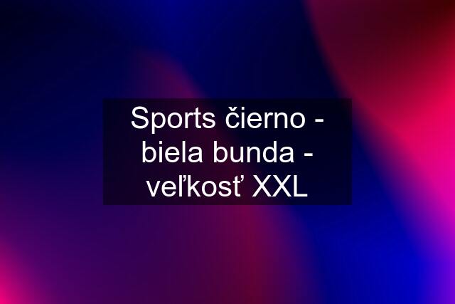 Sports čierno - biela bunda - veľkosť XXL