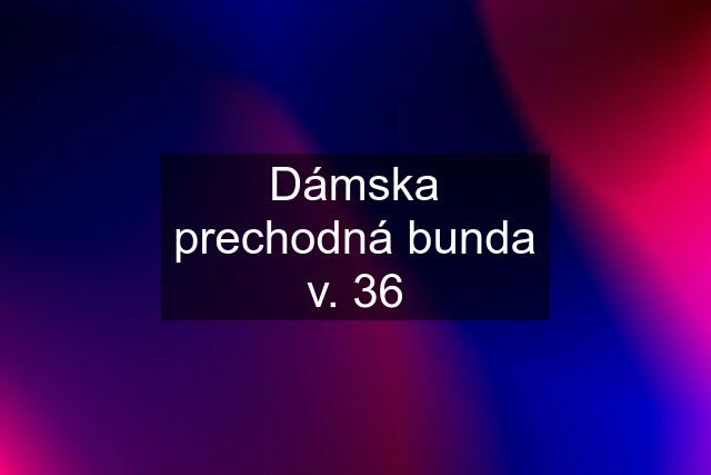 Dámska prechodná bunda v. 36