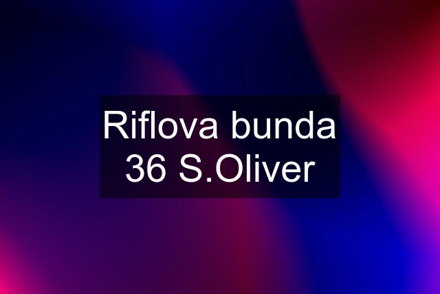 Riflova bunda 36 S.Oliver