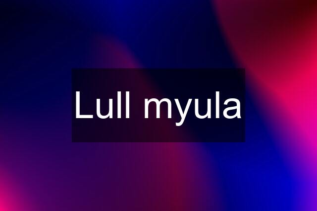 Lull myula