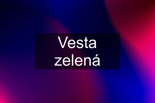 Vesta zelená