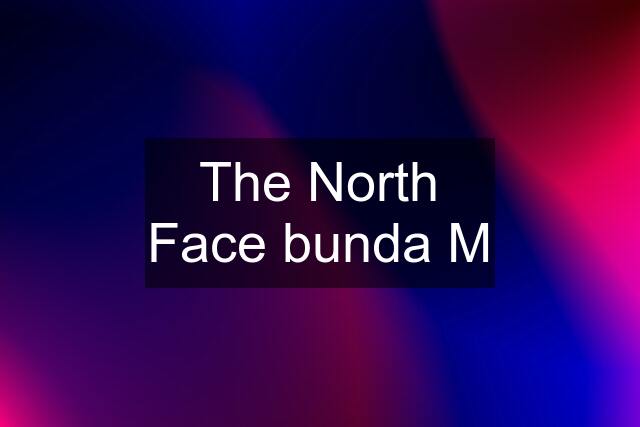 The North Face bunda M