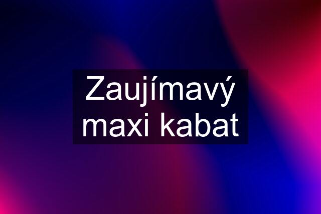 Zaujímavý maxi kabat