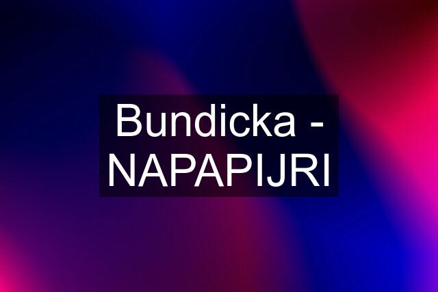 Bundicka - NAPAPIJRI