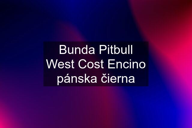 Bunda Pitbull West Cost Encino pánska čierna