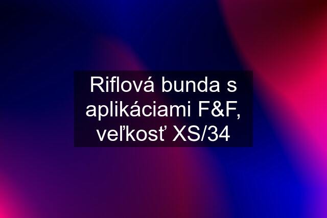 Riflová bunda s aplikáciami F&F, veľkosť XS/34