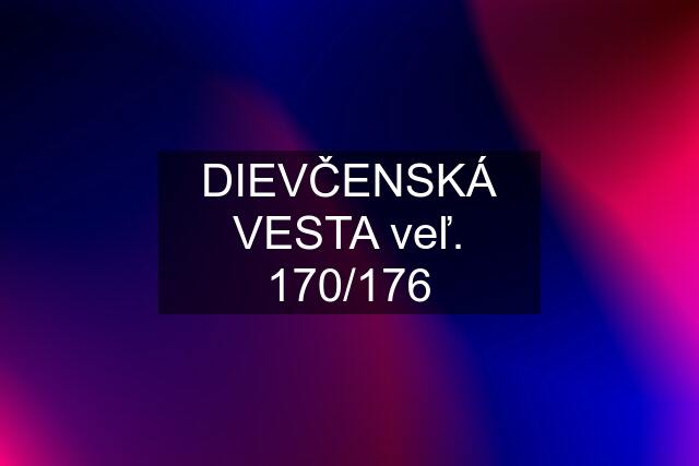 DIEVČENSKÁ VESTA veľ. 170/176