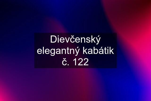 Dievčenský elegantný kabátik č. 122