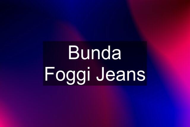 Bunda Foggi Jeans