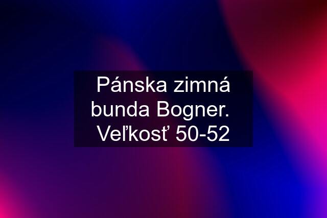 Pánska zimná bunda Bogner.  Veľkosť 50-52