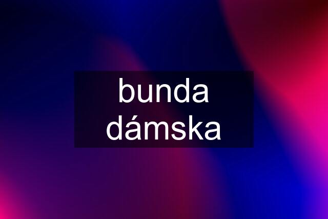 bunda dámska