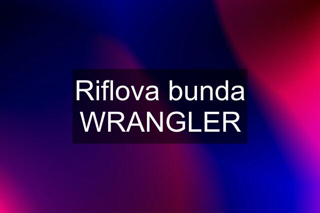 Riflova bunda WRANGLER