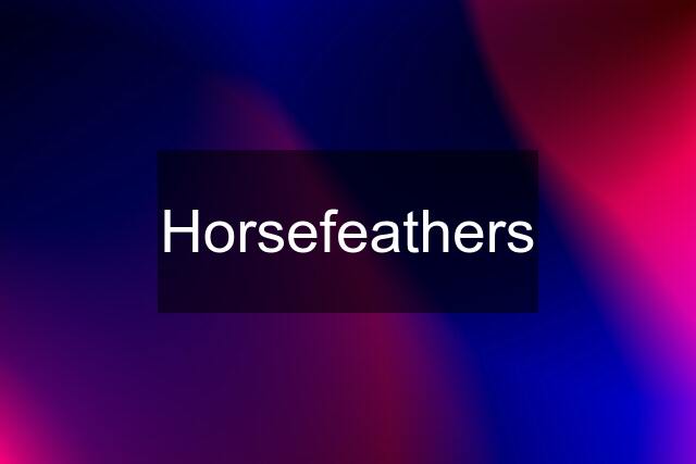 Horsefeathers