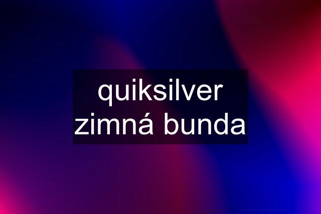 quiksilver zimná bunda