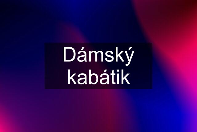 Dámský kabátik