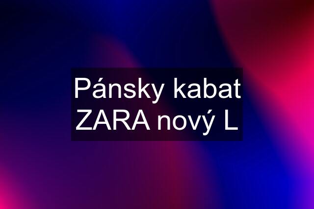 Pánsky kabat ZARA nový L