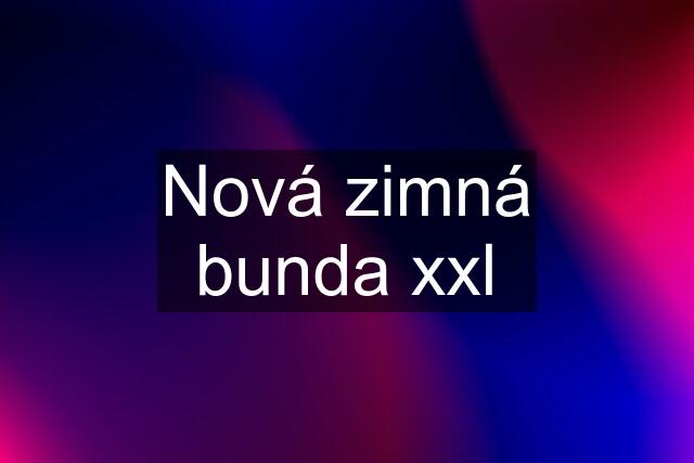 Nová zimná bunda xxl