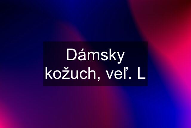 Dámsky kožuch, veľ. L