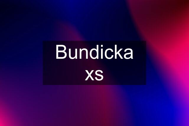 Bundicka xs