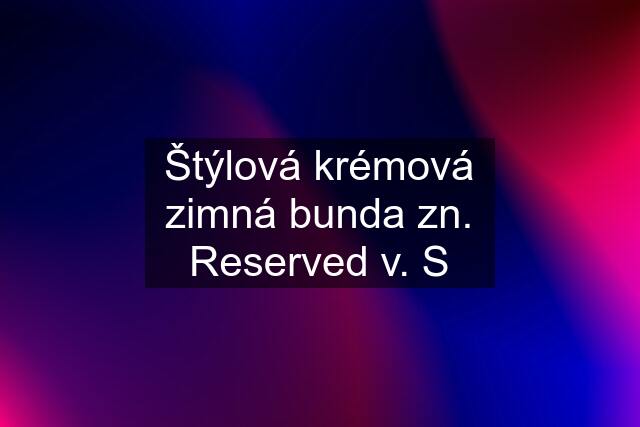 Štýlová krémová zimná bunda zn. Reserved v. S