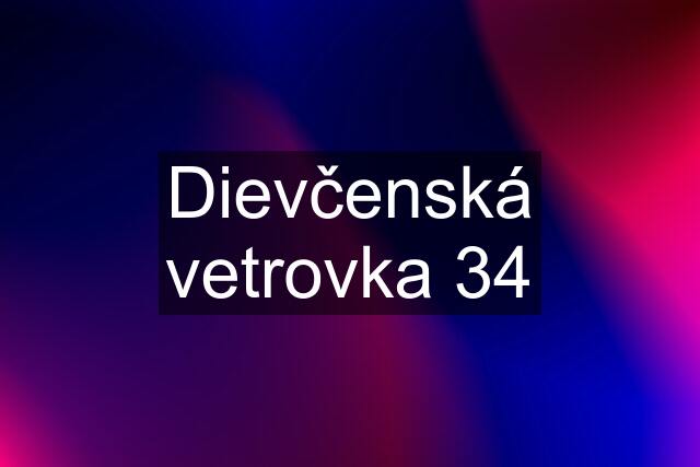 Dievčenská vetrovka 34