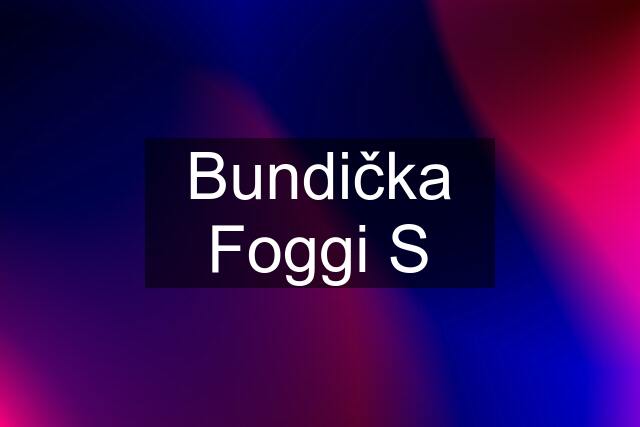 Bundička Foggi S