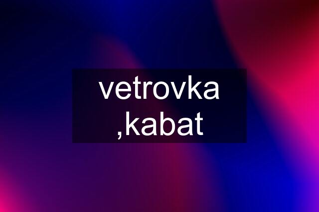 vetrovka ,kabat