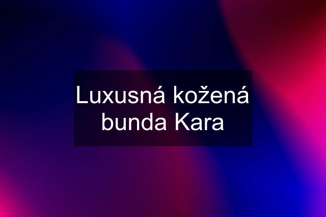 Luxusná kožená bunda Kara