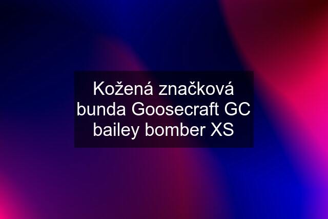 Kožená značková bunda Goosecraft GC bailey bomber XS