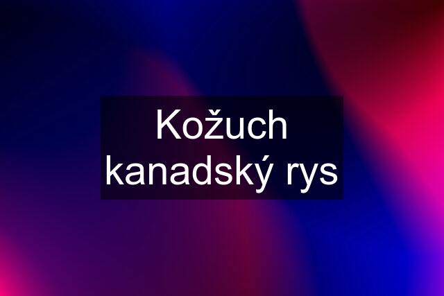 Kožuch kanadský rys