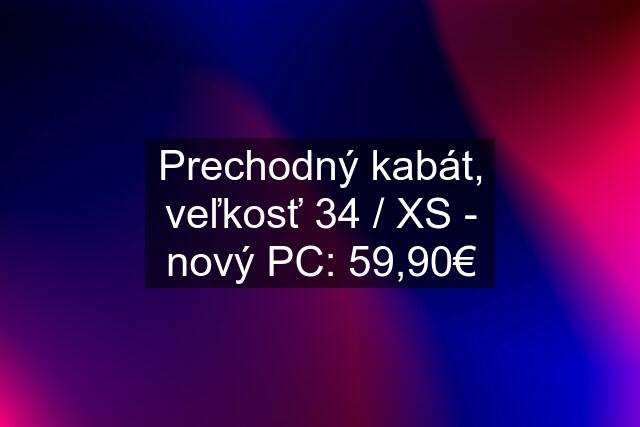 Prechodný kabát, veľkosť 34 / XS - nový PC: 59,90€