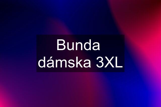 Bunda  dámska 3XL