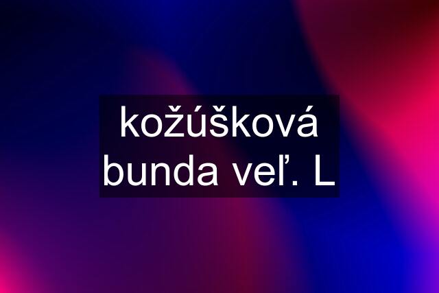 kožúšková bunda veľ. L