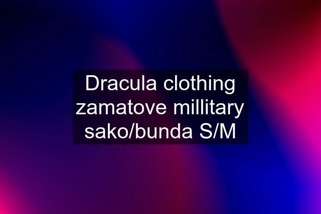 Dracula clothing zamatove millitary sako/bunda S/M