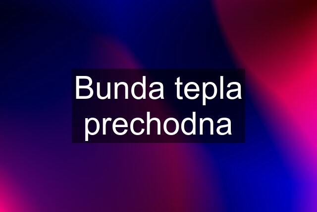 Bunda tepla prechodna