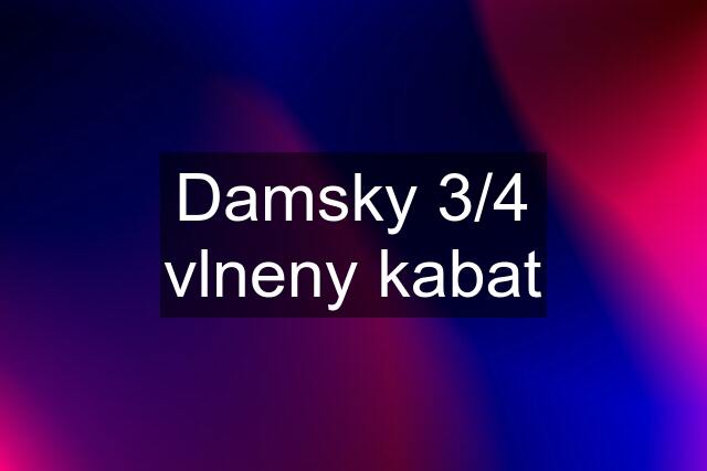 Damsky 3/4 vlneny kabat