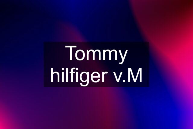 Tommy hilfiger v.M