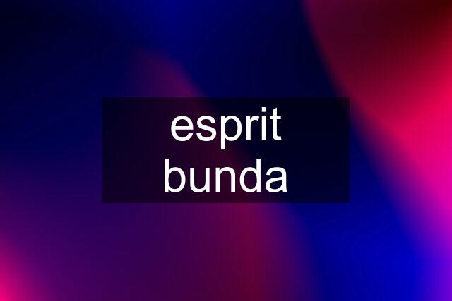 esprit bunda