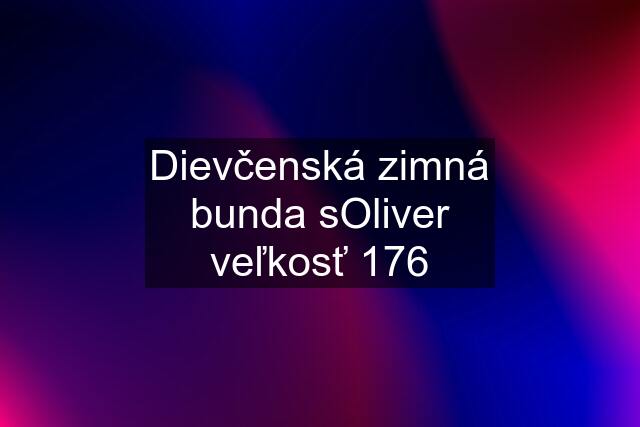 Dievčenská zimná bunda sOliver veľkosť 176