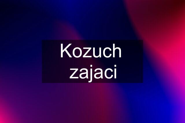 Kozuch  zajaci