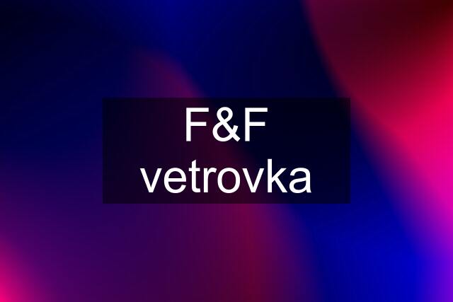 F&F vetrovka