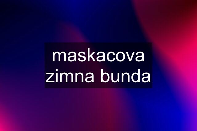 maskacova zimna bunda