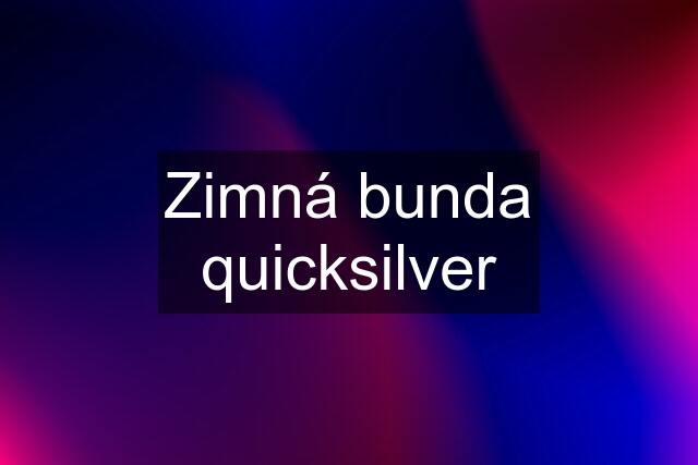 Zimná bunda quicksilver