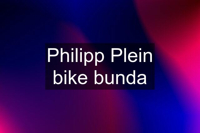 Philipp Plein bike bunda