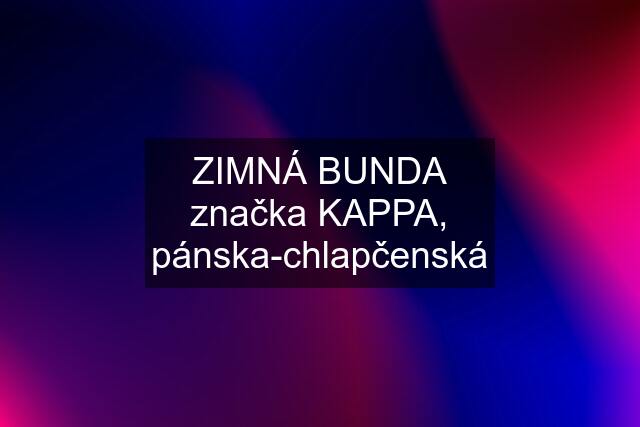 ZIMNÁ BUNDA značka KAPPA, pánska-chlapčenská